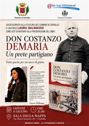 Presentazione del libro di Laura Dalmasso "Don Costanzo Demaria. Un prete partigiano"  4 giugno ore 21. Sala della mappa. Via Maria Isoardo, 30 Centallo (CN)